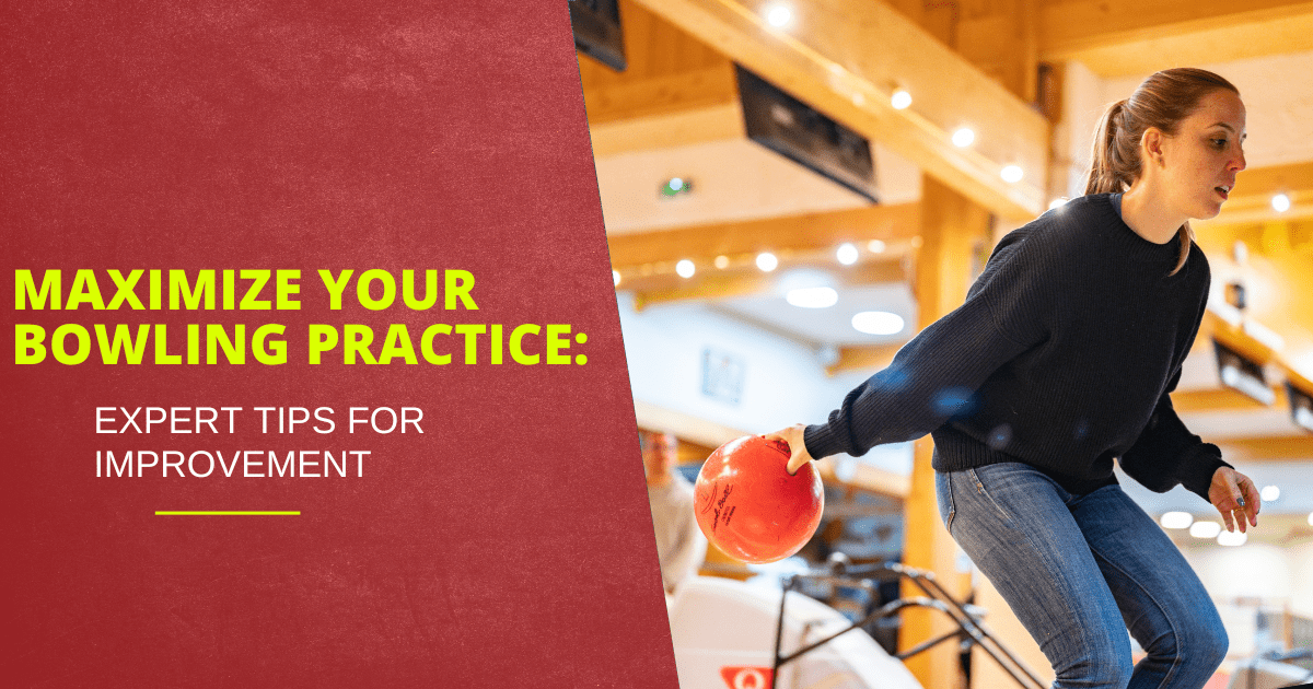 Maximize Your Bowling Practice Expert Tips for Improvement BowlersMart