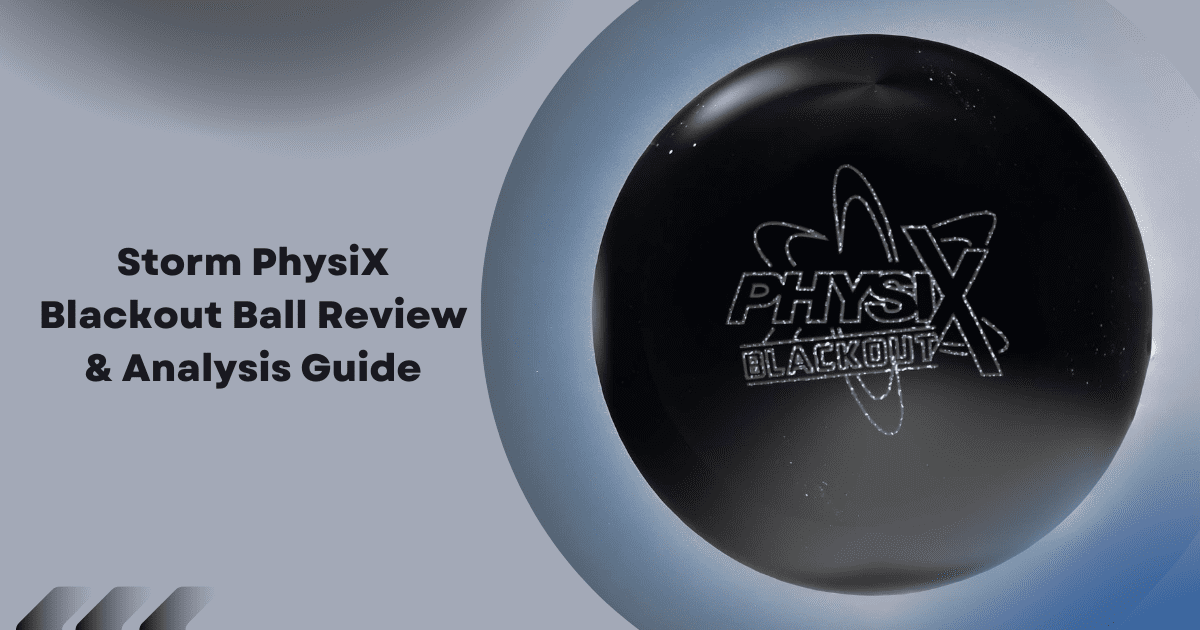 Storm PhysiX Blackout Ball Review Analysis Guide