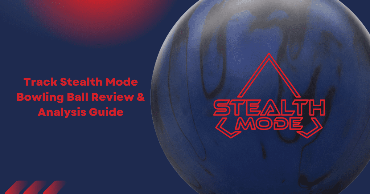 Track Stealth Mode Bowling Ball Review Analysis Guide