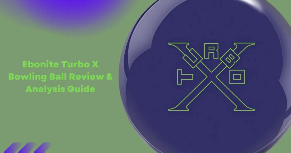 Ebonite Turbo X Bowling Ball Review Analysis Guide.webp