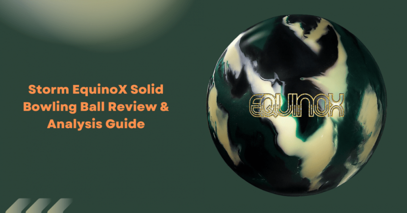 Storm EquinoX Solid Bowling Ball Review Analysis Guide