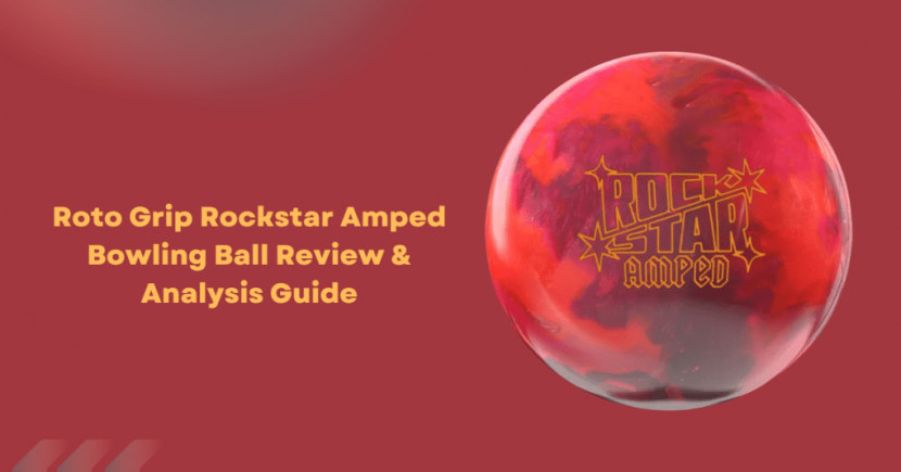 Roto Grip Rockstar Amped Bowling Ball Review Analysis Guide