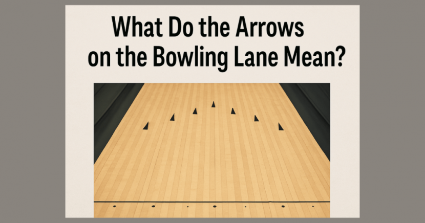 What Do the Arrows on the Bowling Lane Mean
